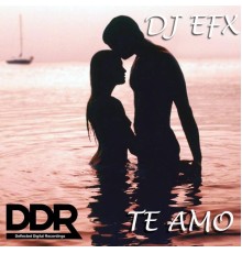 DJ Efx - TE AMO