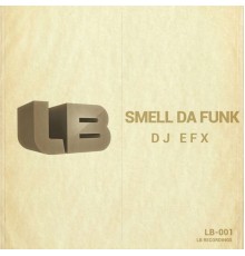 DJ Efx - Smell Da Funk