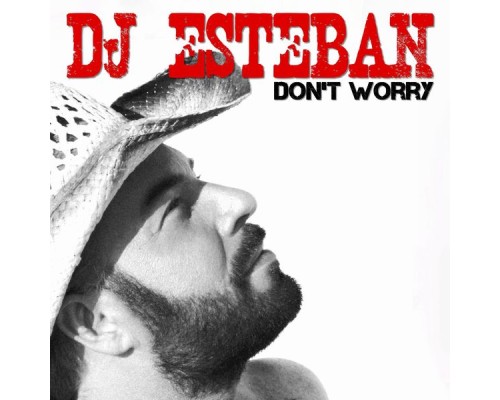 DJ Esteban - Don't Worry