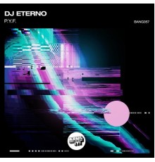 DJ Eterno - P.Y.F.