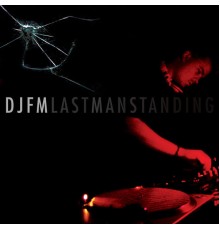 DJ FM - Last Man Standing