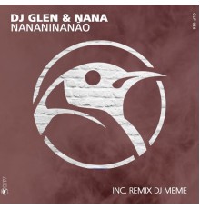 DJ GLEN & Nana Torres - Nananinanão