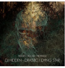 DJ Hidden - Drastic / Dying Star