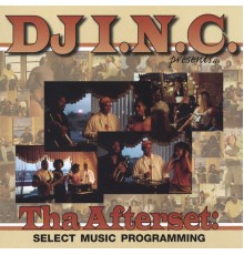 DJ I.N.C - Tha Afterset: Select Music Programming