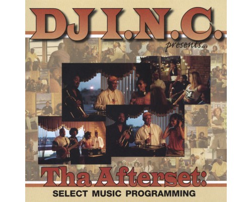 DJ I.N.C - Tha Afterset: Select Music Programming DJ I.N.C - Tha Afterset: Select Music Programming