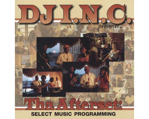 DJ I.N.C - Tha Afterset: Select Music Programming