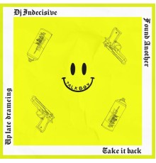 DJ INDECISIVE - Take It Back