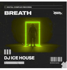 DJ Ice House - Breath