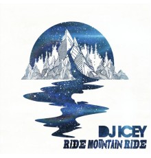 DJ Icey - Ride Mountain Ride