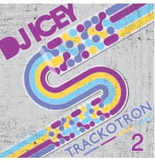 DJ Icey - Trackotron 2