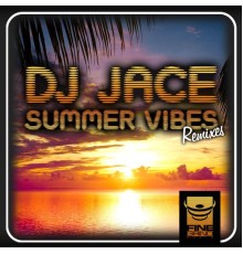 DJ Jace - Summer Vibes Remixes