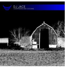 DJ Jace - Champagne and Cocaine