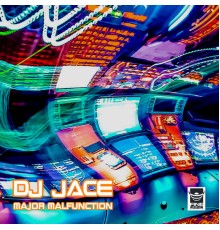 DJ Jace - Major Malfunction