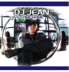 DJ Jean - Love Come Home