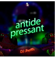 DJ Jheffh - Antidepressant