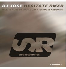 DJ Jose - Hesitate RMXD