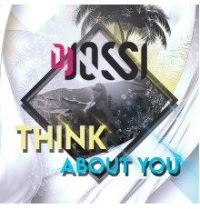 DJ Jossi - Think About You