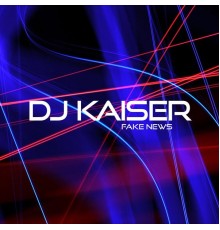 DJ Kaiser - Fake News