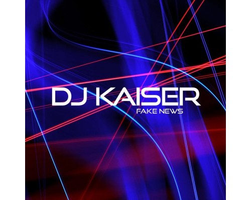 DJ Kaiser - Fake News