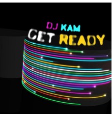 DJ Kam - Get Ready