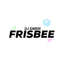 DJ Karen - Frisbee