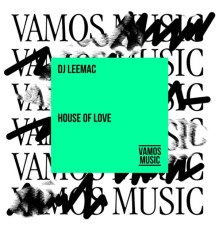 DJ LeeMac - House of Love