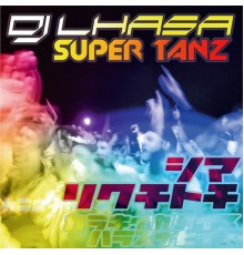 DJ Lhasa - Super Tanz