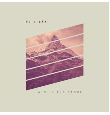 DJ Light - Mic In The Stone
