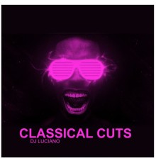 DJ Luciano - Classical Cuts