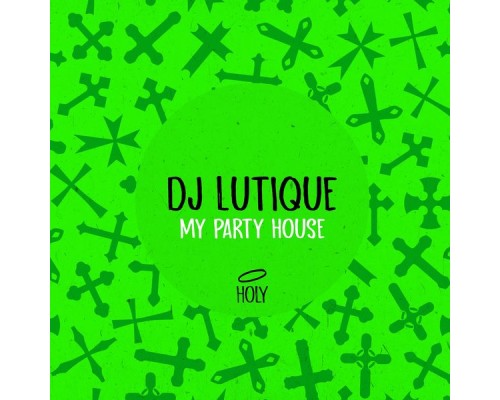 DJ Lutique - My Party House