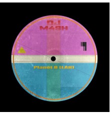 DJ M4SH - Planet B (LAH)