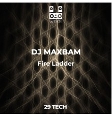 DJ MAXBAM - Fire Ladder