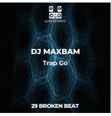 DJ MAXBAM - Trap Go