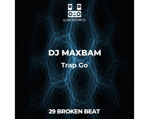 DJ MAXBAM - Trap Go