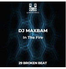 DJ MAXBAM - In The Fire