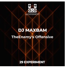 DJ MAXBAM - TheEnemy's Offensive