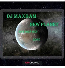 DJ MAXBAM - New Planet