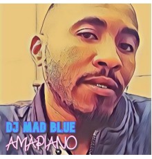 DJ Mad Blue - Amapiano