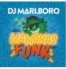 DJ Marlboro - Deu Mamonas No Funk