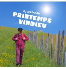 DJ Matafan - Printemps vindieu