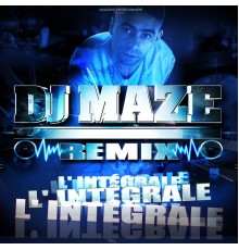 DJ Maze - Maze Remix : L'intégrale