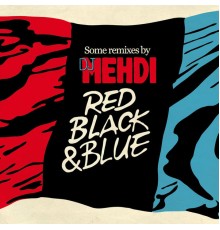 DJ Mehdi - Red Black & Blue