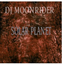 DJ Moonrider - Solar Planet