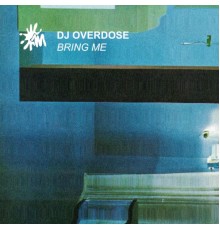 DJ Overdose - Bring Me