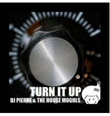 DJ Pierre, The House Moguls - Turn It Up