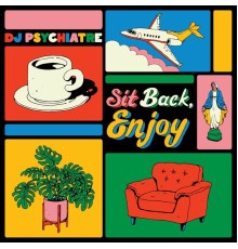 DJ Psychiatre - Sit Back, Enjoy