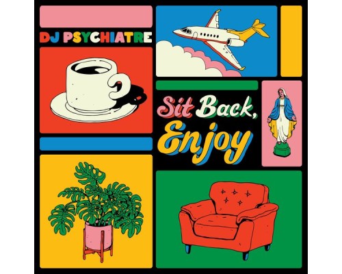 DJ Psychiatre - Sit Back, Enjoy