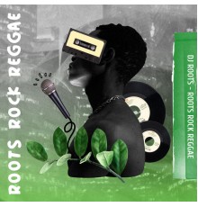 DJ R00TS - ROOTS ROCK RAGGAE