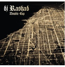 DJ Rashad - Double Cup