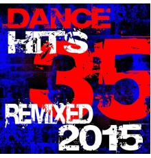 DJ ReMix Factory - 35 Dance Hits – Remixed 2015